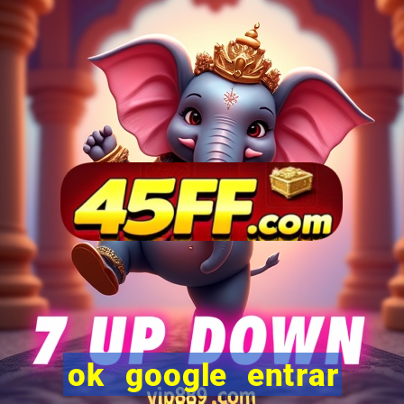 ok google entrar em jogo de c****